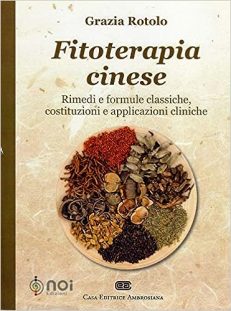 Fitoterapia cinese. Rimedi e formule classiche, costituzioni e applicazioni cliniche