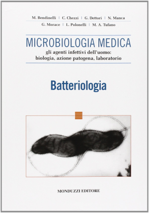 Batteriologia - Microbiologia medica - Gli agenti infettivi dell'uomo : biologia - azione patogena - laboratorio