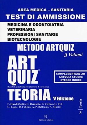 Artquiz teoria. Test di ammissione per Medicina, Odontoiatria, Veterinaria, Professioni Sanaitarie e Biotecnologie.