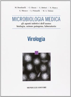 Microbiologia medica. Gli aspetti infettivi dell'uomo. Biologia, azione patogena, laboratorio. Virologia
