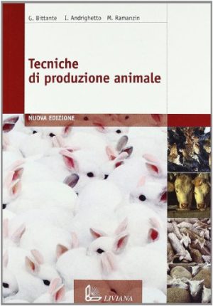 Tecniche di Produzione Animale. Per le Scuole superiori