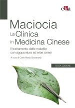 MACIOCIA. La clinica in medicina cinese. Il trattamento delle malattie con agopuntura e erbe cinesi 3.a ed