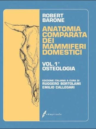 ANATOMIA COMPARATA DEI MAMMIFERI DOMESTICI Osteologia vol 1