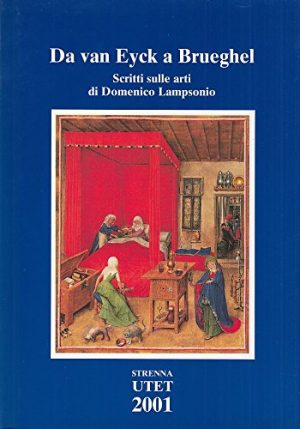 Da Van Eyck a Brueghel. Scritti sulle arti di Domenico Lampsonio