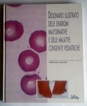 Dizionario illustrato delle malattie malformative e delle sindromi congenite pediatriche