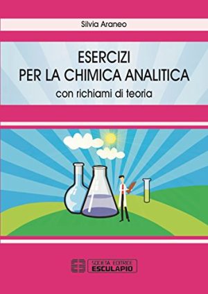 Esercizi per la chimica analitica. Con richiami di teoria