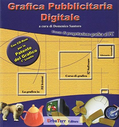 Grafica pubblicitaria digitale. Corso di progettazione grafica al PC. Con CD-ROM