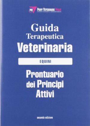 Guida terapeutica veterinaria. Equini. Prontuario dei principi attivi