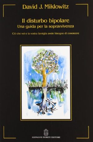 Il disturbo bipolare. Una guida per la sopravvivenza