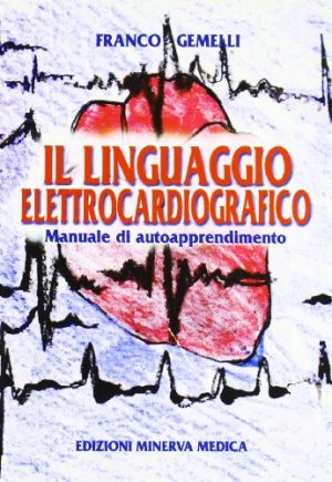 Il linguaggio elettrocardiografico. Manuale di autoapprendimento