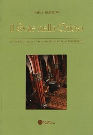 Il sole nella Chiesa. Le grandi chiese come osservatòri astronomici
