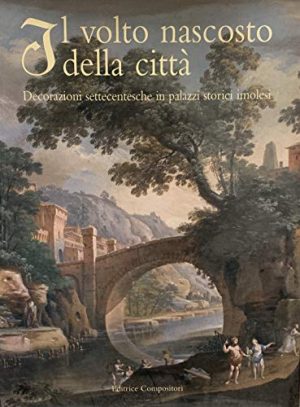 Il volto nascosto della città. Decorazioni settecentesche in palazzi storici imolesi