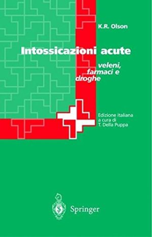 Intossicazioni acute. Veleni, farmaci e droghe