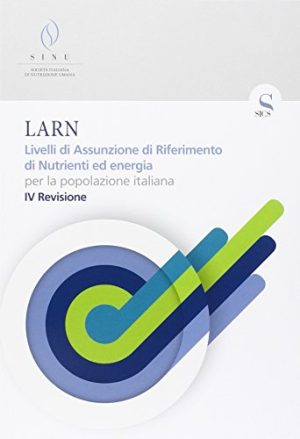 LARN. Livelli di assunzione di riferimento di nutrienti ed energia per la popolazione italiana