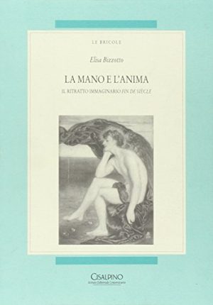 La mano e l'anima. Il ritratto immaginario fin de siècle