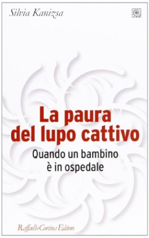 La paura del lupo cattivo. Quando un bambino è in ospedale