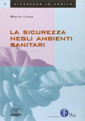 La sicurezza negli ambienti sanitari. Manuale ad uso degli operatori
