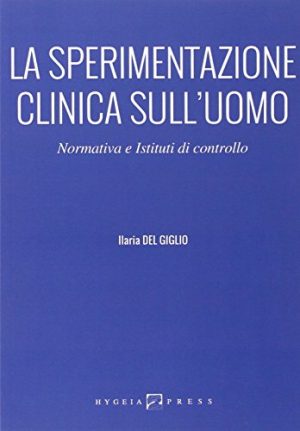 La sperimentazione clinica sull'uomo. Normativa e istituti di controllo