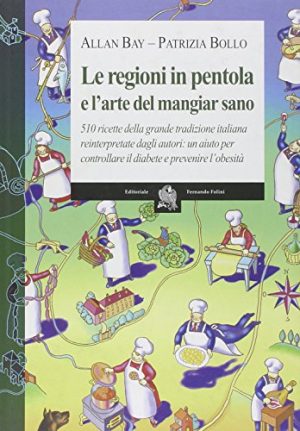 Le regioni in pentola e l'arte del mangiar sano