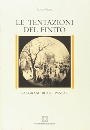 Le tentazioni del finito. Saggio su Blaise Pascal