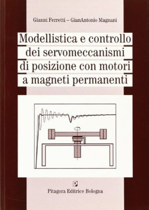 Modellistica e controllo dei servomeccanismi di posizione con motori a magneti permanenti