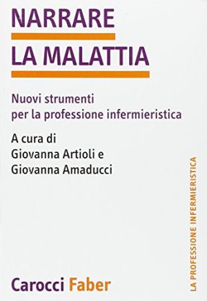 Narrare la malattia. Nuovi strumenti per la professione infermieristica