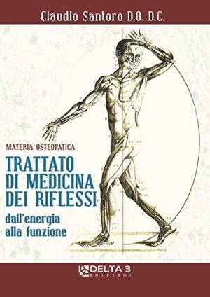 Trattato di medicina dei riflessi dall'energia alla funzione. Materia osteopatica