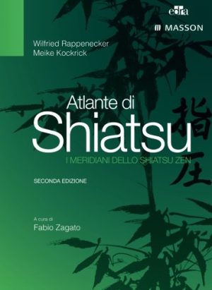 Atlante di shiatsu. I meridiani dello shiatsu zen