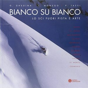 Bianco su bianco. Lo sci fuori pista è arte. Ediz. italiana, tedesca, francese e inglese