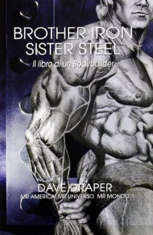 Brother iron, sister steel. Il libro di un bodybuilder