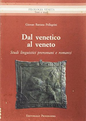 Dal venetico al veneto. Studi linguistici preromani e romanzi