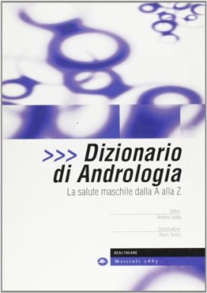 Dizionario di andrologia. La salute maschile dalla A alla Z