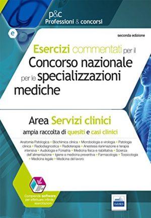 Esercizi commentati per il concorso nazionale per le specializzazioni mediche. Area dei serivizi clinici. Con software