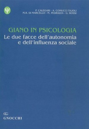 Giano in psicologia. Le due facce dell'autonomia e dell'influenza sociale