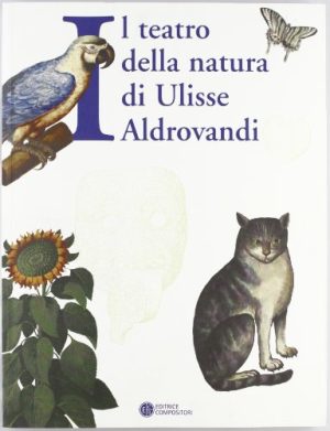 Il teatro della natura di Ulisse Aldrovandi