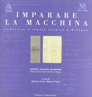 Imparare la macchina. Industria e scuola tecnica a Bologna
