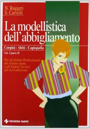 La modellistica dell'abbigliamento. Per gli Ist. Professionali: 22