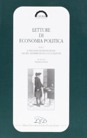 Letture di economia politica. Il processo di produzione. Valore, distribuzione e occupazione