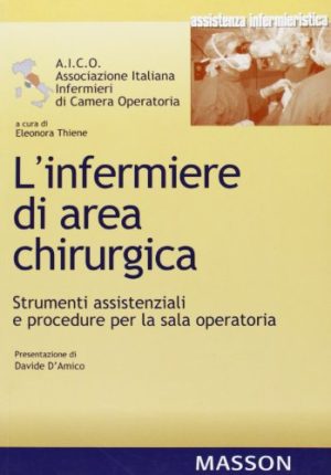 L'infermiere di area chirurgica. Strumenti assistenziali e procedure per la sala operatoria
