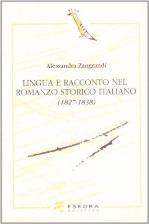 Lingua e racconto nel romanzo storico italiano (1827-1838)