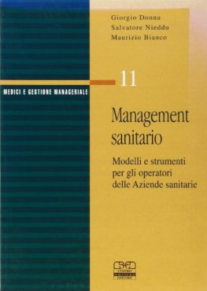 Management sanitario. Modelli e strumenti per gli operatori delle aziende sanitarie