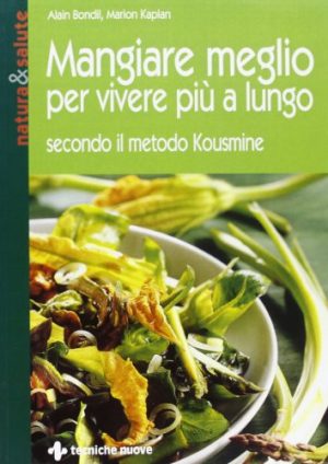 Mangiare meglio per vivere più a lungo secondo il metodo Kousmine