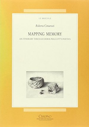 Mapping Memory. An itinerary trough Derek Walcott's poetics