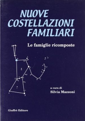 Nuove costellazioni familiari. Le famiglie ricomposte