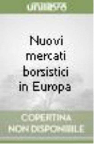 Nuovi mercati borsistici in Europa