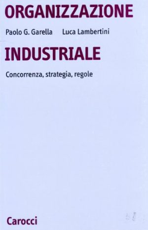 Organizzazione industriale. Concorrenza, strategia, regole