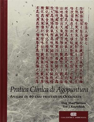 Pratica clinica di agopuntura. Manuale di diagnosi e trattamento