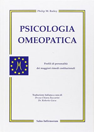 Psicologia omeopatica. Profili e personalità dei maggiori rimedi costituzionali
