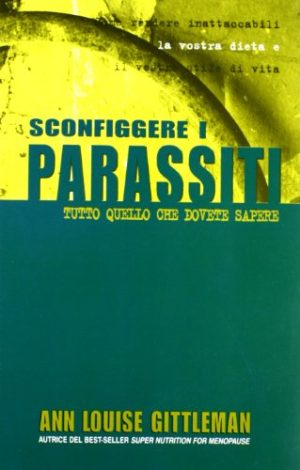 Sconfiggere i parassiti, cosa dovete sapere