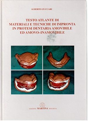 TESTO ATLANTE DI MATERIALI E TECNICHE DI IMPRONTA IN PROTESI DENTARIA AMOVIBILE ED AMOVO-INAMOVIBILE